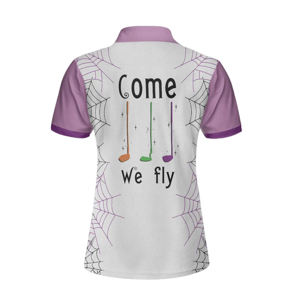 Come We Fly Golf Short Sleeve Women Polo Shirt, Witch Halloween Golf Shirt For Ladies Coolspod